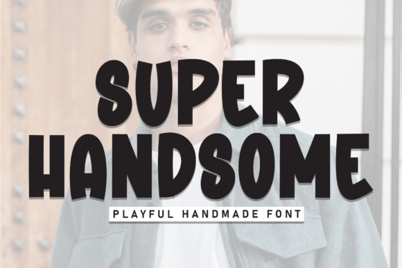 Super Handsome: A Bold and Playful Typeface for Editorial Design